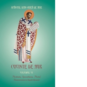 Cuvinte de aur. Volumul VI: Pocainta, spovedania, postul, dumnezeiasca impartasanie Cuvinte de aur. Volumul VI: Pocainta, spovedania, postul, dumnezeiasca impartasanie