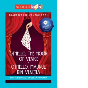 Shakespeare pentru copii: Othello, Maurul din Venetia / Othello, the moor of Venice, editie bilingva + Audiobook Shakespeare pentru copii: Othello, Maurul din Venetia / Othello, the moor of Venice, editie bilingva + Audiobook