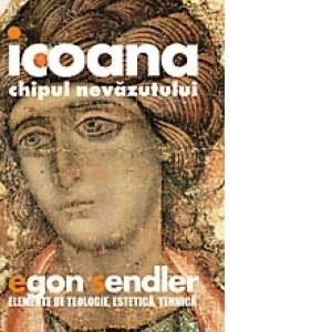 Icoana, chipul nevazutului. Elemente de teologie, estetica si tehnica (editia a doua) Icoana, chipul nevazutului. Elemente de teologie, estetica si tehnica (editia a doua)