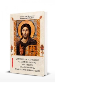Canoane de mangaiere la Domnul nostru Iisus Hristos si la Preasfanta Nascatoare de Dumnezeu. Editia a doua, revizuita si adaugita Canoane de mangaiere la Domnul nostru Iisus Hristos si la Preasfanta Nascatoare de Dumnezeu. Editia a doua, revizuita si adaugita