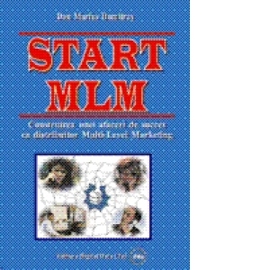 Start MLM - Construirea unei afaceri de succes in Multi-Level Marketing Start MLM - Construirea unei afaceri de succes in Multi-Level Marketing