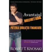 Avantajul inechitabil. Puterea educatiei financiare - Robert T. Kiyosaki Avantajul inechitabil. Puterea educatiei financiare - Robert T. Kiyosaki