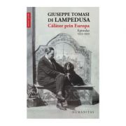 Calator prin Europa. Epistolar 1925-1930 - Giuseppe Tomasi di Lampedusa Calator prin Europa. Epistolar 1925-1930 - Giuseppe Tomasi di Lampedusa