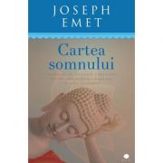 Cartea somnului. Programul de meditatei constienta pentru imbunatatirea somnului in sapte saptamani - Joseph Emet Cartea somnului. Programul de meditatei constienta pentru imbunatatirea somnului in sapte saptamani - Joseph Emet