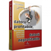 DATORII PROFITABILE, DATORII NEPROFITABILE - Afla metodele pentru a-ti salva viata financiara - Jon Hanson DATORII PROFITABILE, DATORII NEPROFITABILE - Afla metodele pentru a-ti salva viata financiara - Jon Hanson
