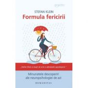 Formula fericirii. Minunatele descoperiri ale neuropsihologiei de azi - Stefan Klein Formula fericirii. Minunatele descoperiri ale neuropsihologiei de azi - Stefan Klein