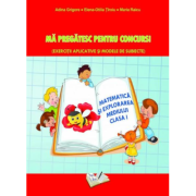Ma pregatesc pentru concurs Exercitii aplicative si modele de subiecte. Matematica si explorarea mediului clasa 1 - Adina Grigore Ma pregatesc pentru concurs Exercitii aplicative si modele de subiecte. Matematica si explorarea mediului clasa 1 - Adina Grigore