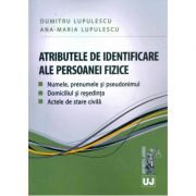 Atributele de identificare ale persoanei fizice. Numele, prenumele si pseudonimul. Domiciliul si resedinta. Actele de stare civila (Dumitru si Ana Mar Atributele de identificare ale persoanei fizice. Numele, prenumele si pseudonimul. Domiciliul si resedinta. Actele de stare civila (Dumitru si Ana Mar