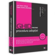 Ghid privind procedura adoptiei - Bogdan Dumitru Moloman, Lazar Ciprian Ureche Ghid privind procedura adoptiei - Bogdan Dumitru Moloman, Lazar Ciprian Ureche