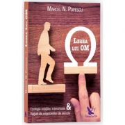Legea lui OM. Ecologia relatiilor interumane si reguli ale negocierilor de succes - Marcel Popescu Legea lui OM. Ecologia relatiilor interumane si reguli ale negocierilor de succes - Marcel Popescu