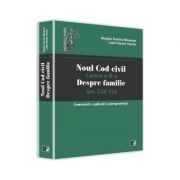 Noul Cod civil. Cartea a II-a, despre familie. Art. 258-534. Comentarii, explicatii si jurisprudenta - Bogdan Dumitru Moloman, Lazar Ciprian Ureche Noul Cod civil. Cartea a II-a, despre familie. Art. 258-534. Comentarii, explicatii si jurisprudenta - Bogdan Dumitru Moloman, Lazar Ciprian Ureche