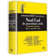Noul Cod de procedura civila. Comentat si adnotat. Volumul 2. art 527-1. 134 - Viorel Mihai Ciobanu Noul Cod de procedura civila. Comentat si adnotat. Volumul 2. art 527-1. 134 - Viorel Mihai Ciobanu