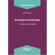 Procedura insolventei. Practica judiciara adnotata - Viorel Terzea Procedura insolventei. Practica judiciara adnotata - Viorel Terzea
