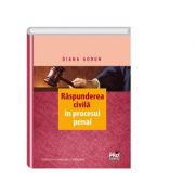 Raspunderea civila in procesul penal. Editia a II-a, revuzuta si adaugita (Diana Gorun) Raspunderea civila in procesul penal. Editia a II-a, revuzuta si adaugita (Diana Gorun)