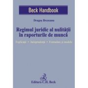 Regimul juridic al nulitatii in raporturile de munca. Explicatii. Jurisprudenta. Formulare si modele - Dragos Brezeanu Regimul juridic al nulitatii in raporturile de munca. Explicatii. Jurisprudenta. Formulare si modele - Dragos Brezeanu