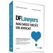Mai mult decat un avocat - Andreea Oana Serban, Alina Maria Serban Mai mult decat un avocat - Andreea Oana Serban, Alina Maria Serban