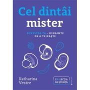 Cel dintai mister. Povestea ta, dinainte de a te naste - Katharina Vestre Cel dintai mister. Povestea ta, dinainte de a te naste - Katharina Vestre