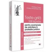Teste-grila, minispete pentru examenele de admitere in profesiile juridice. Drept procesual civil. Editia a 4-a - Andreea Ciurea Teste-grila, minispete pentru examenele de admitere in profesiile juridice. Drept procesual civil. Editia a 4-a - Andreea Ciurea