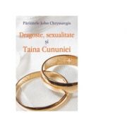 Dragoste, sexualitate si Taina Cununiei - Parintele John Chryssavgis Dragoste, sexualitate si Taina Cununiei - Parintele John Chryssavgis