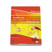 Invata cum sa-ti cunosti vietile trecute in 21 de zile - Linn Denise Invata cum sa-ti cunosti vietile trecute in 21 de zile - Linn Denise