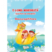 O lume minunata. Lecturi de vacanta clasa pregatitoare - Adina Grigore O lume minunata. Lecturi de vacanta clasa pregatitoare - Adina Grigore