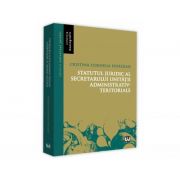 Statutul juridic al secretarului unitatii administrativ-teritoriale - Cristina Cornelia Feurdean Statutul juridic al secretarului unitatii administrativ-teritoriale - Cristina Cornelia Feurdean