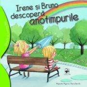 Irene si Bruno descopera anotimpurile - Alejandro Algarra. Ilustratii de Rocio Bonilla Irene si Bruno descopera anotimpurile - Alejandro Algarra. Ilustratii de Rocio Bonilla