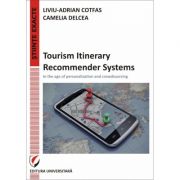 Tourism Itinerary Recommender Systems - In the age of personalization and crowdsourcing - Liviu-Adrian Cotfas Tourism Itinerary Recommender Systems - In the age of personalization and crowdsourcing - Liviu-Adrian Cotfas