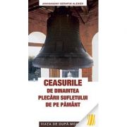 Ceasurile de dinaintea plecarii sufletului de pe pamant. Viata de dupa moarte - Arhimandrit Serafim Alexiev Ceasurile de dinaintea plecarii sufletului de pe pamant. Viata de dupa moarte - Arhimandrit Serafim Alexiev