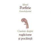 Cuvinte despre rugaciune si pocainta - sf. Porfirie Kavsokalyvitul Cuvinte despre rugaciune si pocainta - sf. Porfirie Kavsokalyvitul