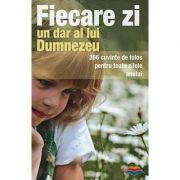 Fiecare zi, un dar al lui Dumnezeu. 366 cuvinte de folos pentru toate zilele anului. Editia a doua Fiecare zi, un dar al lui Dumnezeu. 366 cuvinte de folos pentru toate zilele anului. Editia a doua