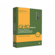 Ghid practic pentru conformare cu Regulamentul General privind Protectia Datelor. Instrument de audit - Laurentiu Bucur Ghid practic pentru conformare cu Regulamentul General privind Protectia Datelor. Instrument de audit - Laurentiu Bucur