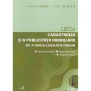 Legea cadastrului si a publicitatii imobiliare nr. 7-1996 si legislatie conexa ianuarie 2019. Editie tiparita pe hartie alba Legea cadastrului si a publicitatii imobiliare nr. 7-1996 si legislatie conexa ianuarie 2019. Editie tiparita pe hartie alba