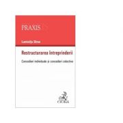 Restructurarea intreprinderii. Concedieri individuale si concedieri colective - Luminita Dima Restructurarea intreprinderii. Concedieri individuale si concedieri colective - Luminita Dima