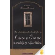 Cruce si Inviere in credinta si viata ortodoxa - Pr. Constantin Galeriu Cruce si Inviere in credinta si viata ortodoxa - Pr. Constantin Galeriu