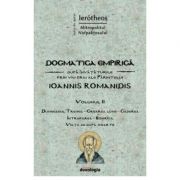 Dogmatica empirica dupa invataturile prin viu grai ale Parintelui Ioannis Romanidis. Vol. II Dogmatica empirica dupa invataturile prin viu grai ale Parintelui Ioannis Romanidis. Vol. II
