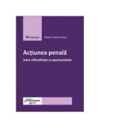 Actiunea penala intre oficialitate si oportunitate - Matei-Ciprian Graur Actiunea penala intre oficialitate si oportunitate - Matei-Ciprian Graur