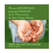CD audio Iubi-Te-voi, Doamne! – Ileana Moldovan, Grupul Psalmi-Filarmonica Targu Mures CD audio Iubi-Te-voi, Doamne! – Ileana Moldovan, Grupul Psalmi-Filarmonica Targu Mures