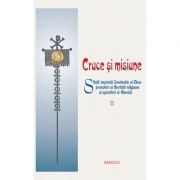 Cruce si misiune. Sfintii Imparati Constantin si Elena promotori ai libertatii religioase si aparatori ai Bisericii. Volumul 2 Cruce si misiune. Sfintii Imparati Constantin si Elena promotori ai libertatii religioase si aparatori ai Bisericii. Volumul 2