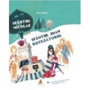 De la Sfantul Nicolae la Sfantul Ioan Botezatorul. Mica enciclopedie a sarbatorilor crestine si a traditiilor romanesti - Ana Pascu De la Sfantul Nicolae la Sfantul Ioan Botezatorul. Mica enciclopedie a sarbatorilor crestine si a traditiilor romanesti - Ana Pascu