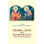 Foame si sete dupa Dumnezeu. Intelesul si folosul postului - Daniel, Patriarhul B. O. R. Foame si sete dupa Dumnezeu. Intelesul si folosul postului - Daniel, Patriarhul B. O. R.