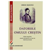DATORIILE OMULUI CRESTIN. Editie ingrijita, studiu introductiv si note de Nicolae Isar - Simeon Marcovici DATORIILE OMULUI CRESTIN. Editie ingrijita, studiu introductiv si note de Nicolae Isar - Simeon Marcovici