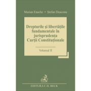 Drepturile si libertatile fundamentale in jurisprudenta Curtii Constitutionale. Volumul 2 - Stefan Deaconu Drepturile si libertatile fundamentale in jurisprudenta Curtii Constitutionale. Volumul 2 - Stefan Deaconu