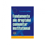 Fundamente ale dreptului comunitar institutional - Cornelia Lefter Fundamente ale dreptului comunitar institutional - Cornelia Lefter