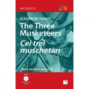 Cei trei muschetari. Editie bilingva, Audiobook inclus - Alexandre Dumas Cei trei muschetari. Editie bilingva, Audiobook inclus - Alexandre Dumas