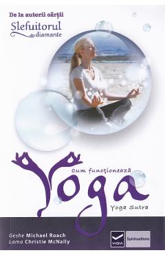 Cum functioneaza Yoga - Geshe Michael Roach, Lama Christie Mcnally Cum functioneaza Yoga - Geshe Michael Roach, Lama Christie Mcnally