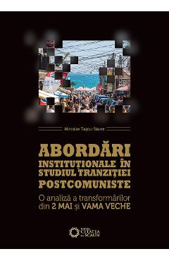 Abordari institutionale in studiul tranzitiei postcomuniste - Miroslav Tascu-Stavre Abordari institutionale in studiul tranzitiei postcomuniste - Miroslav Tascu-Stavre