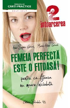 Femeia perfecta este o fitoasa! 2 Intoarcerea - Anne-Sophie Girard Femeia perfecta este o fitoasa! 2 Intoarcerea - Anne-Sophie Girard
