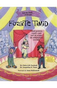 Ce sa faci... cand esti foarte timid - Claire A.B. Freeland, Jacqueline B. Toner Ce sa faci... cand esti foarte timid - Claire A.B. Freeland, Jacqueline B. Toner