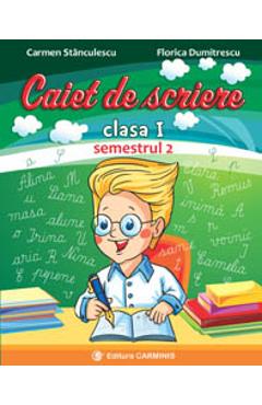 Caiet de scriere - Clasa 1 Sem.2 - Carmen Stanculescu, Florica Dumitrescu Caiet de scriere - Clasa 1 Sem.2 - Carmen Stanculescu, Florica Dumitrescu
